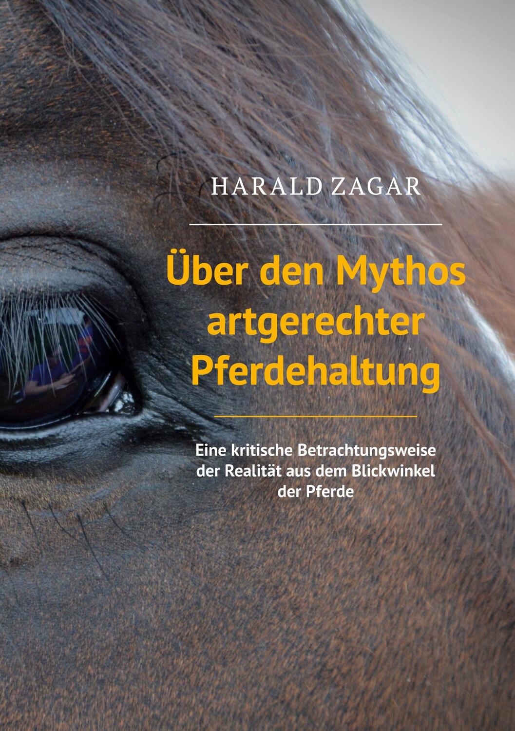 Cover: 9783753466224 | Über den Mythos artgerechter Pferdehaltung | Harald Zagar | Buch