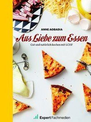 Cover: 9783946010043 | Aus Liebe zum Essen | Gut und natürlich kochen mit LCHF | Anne Aobadia