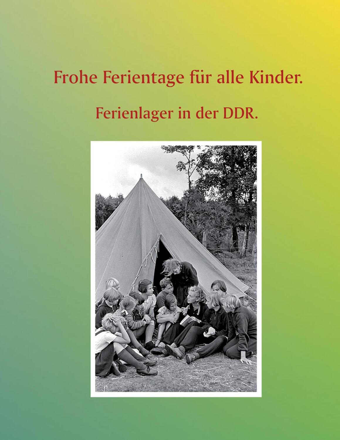 Cover: 9783734791260 | Frohe Ferientage für alle Kinder. | Ferienlager in der DDR. | Buddrus