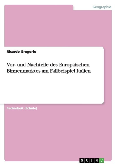 Cover: 9783668155794 | Vor- und Nachteile des Europäischen Binnenmarktes am Fallbeispiel...