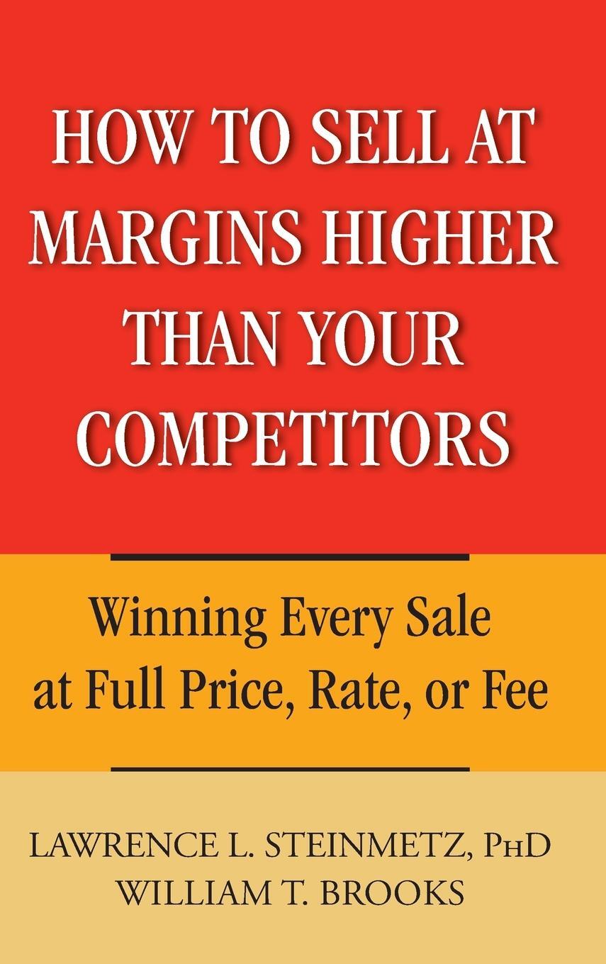 Cover: 9780471744832 | How to Sell at Margins Higher Than Your Competitors | Steinmetz | Buch