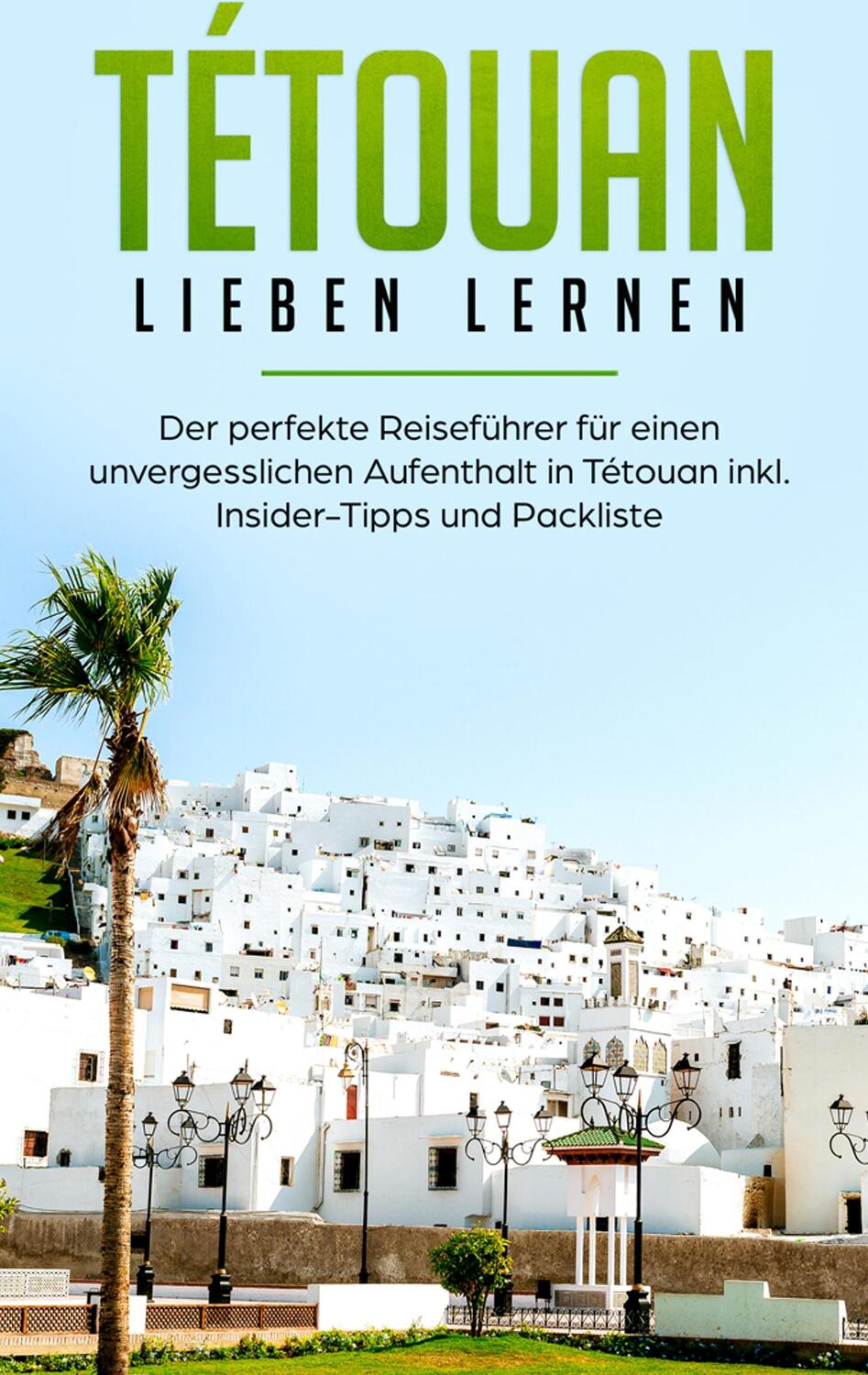 Cover: 9783750460133 | Tétouan lieben lernen: Der perfekte Reiseführer für einen...