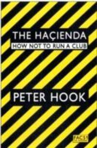 Cover: 9781847391773 | The Hacienda | How Not to Run a Club | Peter Hook | Taschenbuch | 2010