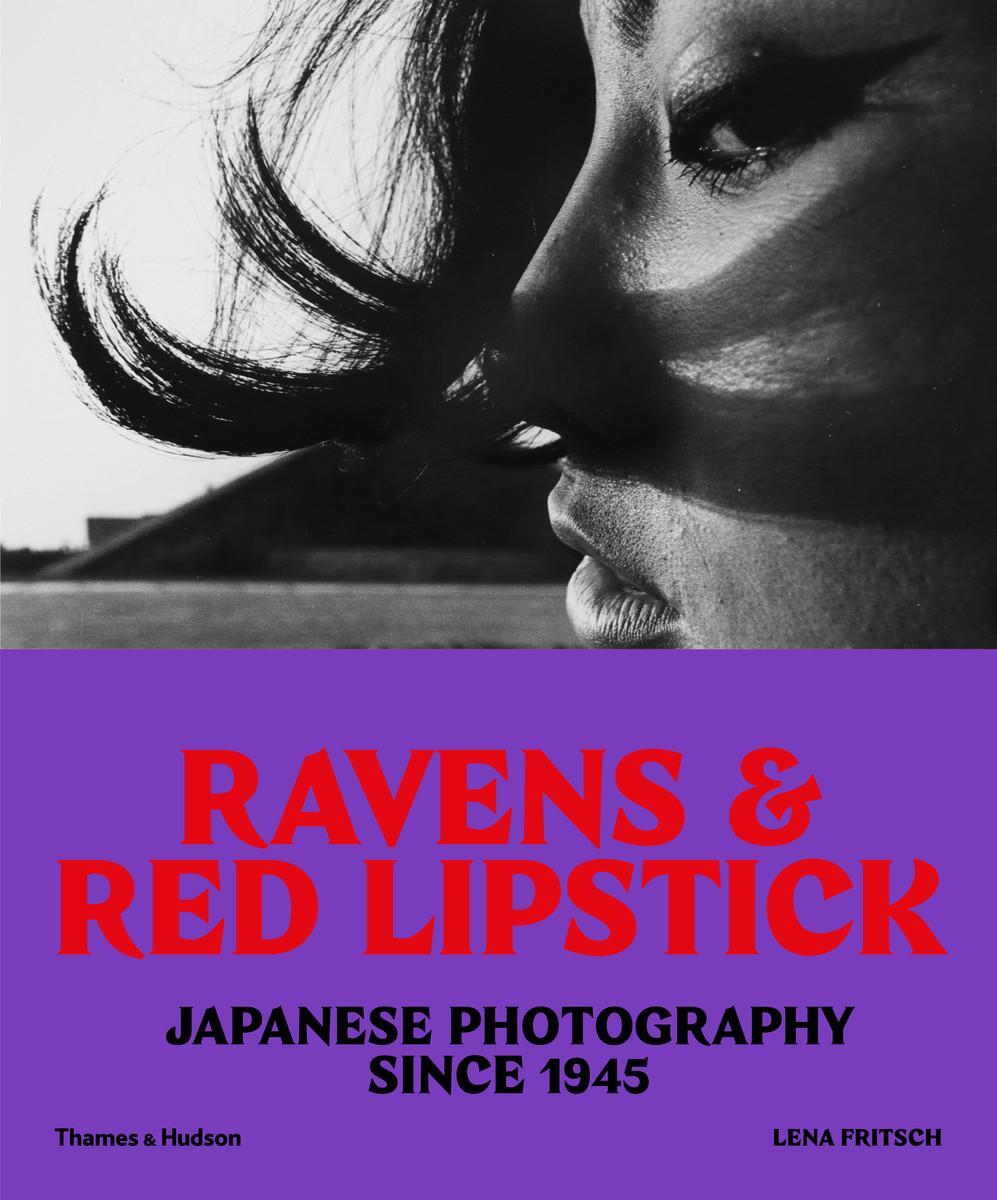 Cover: 9780500292877 | Ravens &amp; Red Lipstick | Japanese Photography Since 1945 | Lena Fritsch