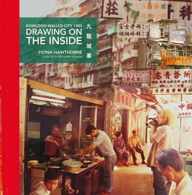 Cover: 9789887963974 | Drawing on the Inside | Kowloon Walled City 1985 | Fiona Hawthorne