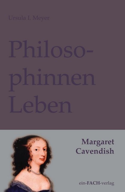 Cover: 9783928089814 | PhilosophinnenLeben: Margaret Cavendish | Ursula I. Meyer | Buch