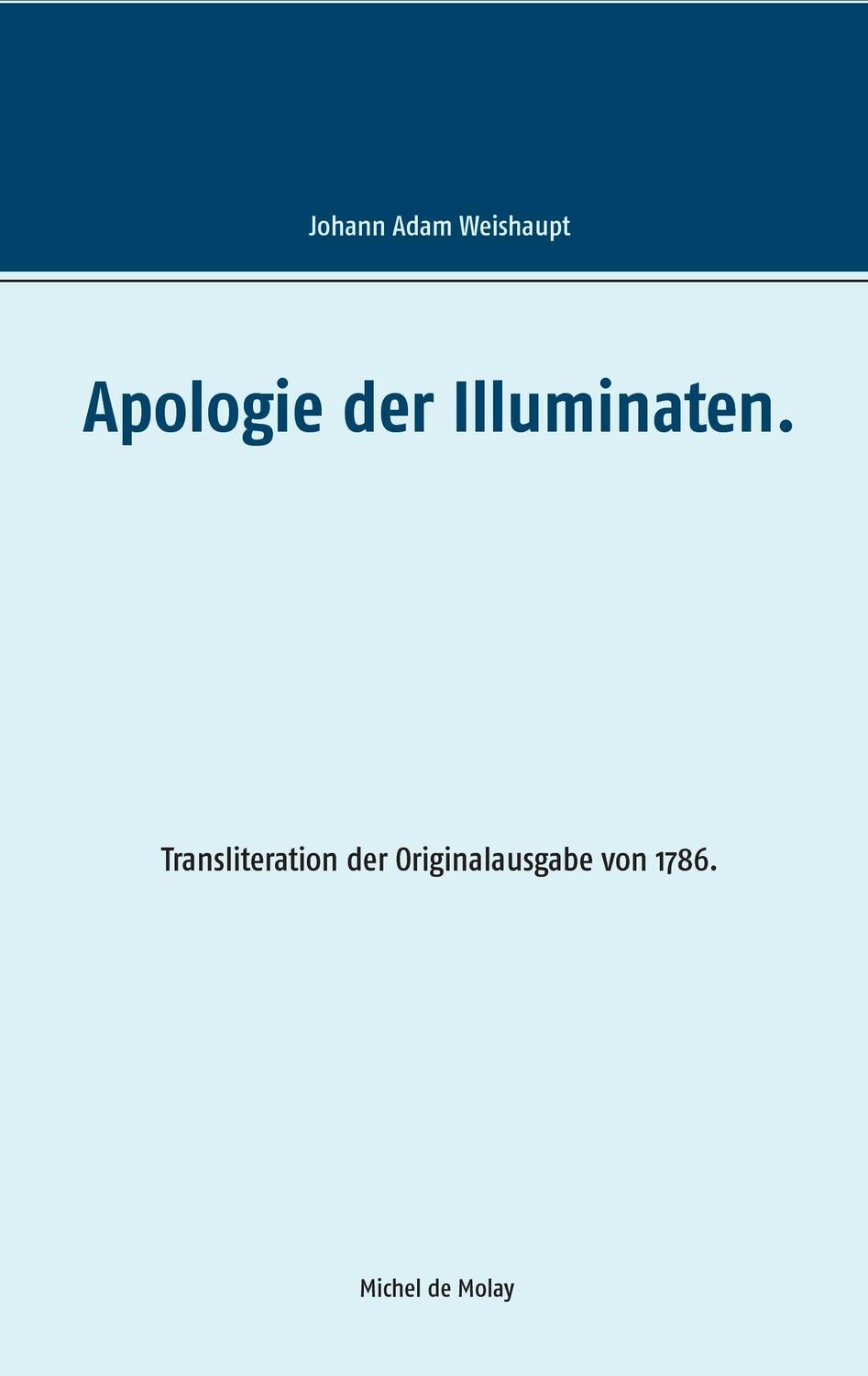 Cover: 9783744818537 | Apologie der Illuminaten. | Adam Weishaupt | Taschenbuch