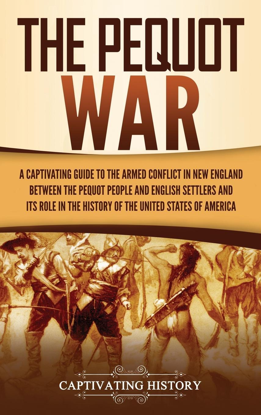 Cover: 9781637161265 | The Pequot War | Captivating History | Buch | Englisch | 2021