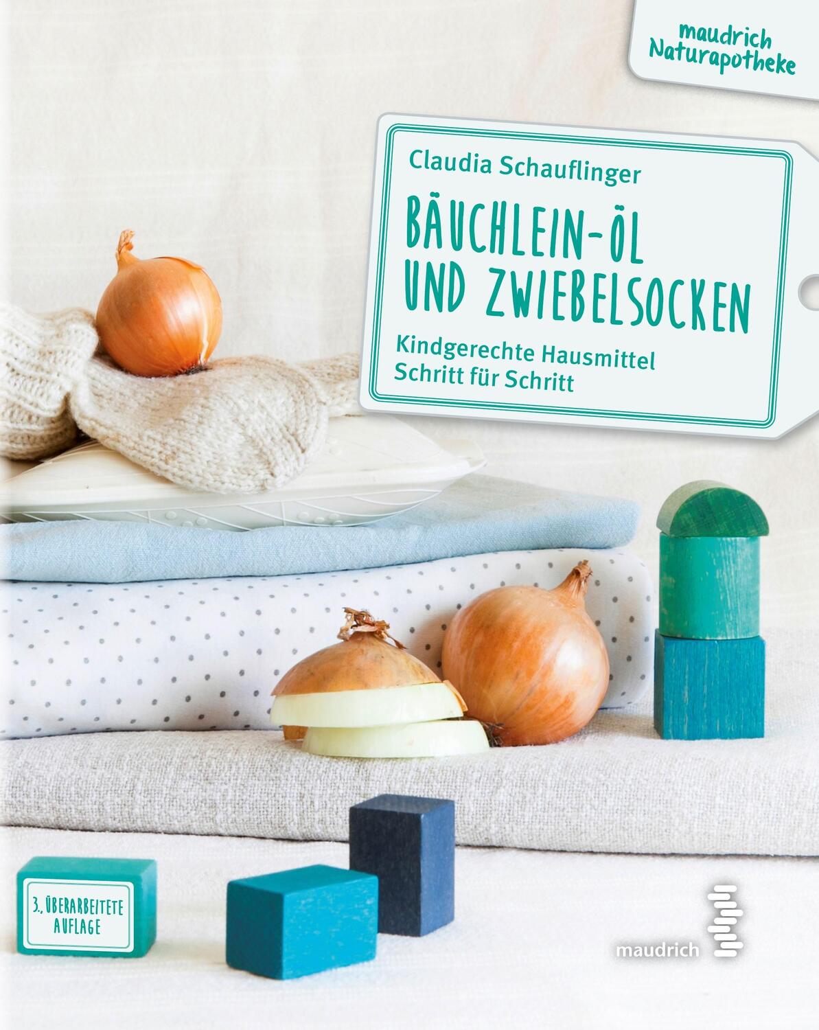 Cover: 9783990021507 | Bäuchlein-Öl und Zwiebelsocken | Claudia Schauflinger | Taschenbuch