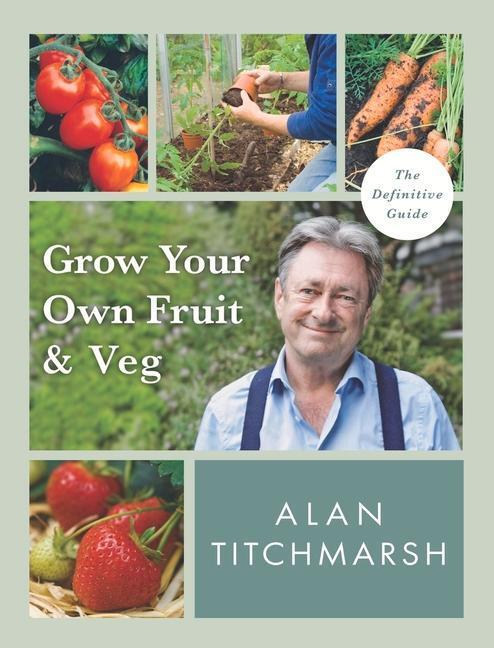 Cover: 9781785947001 | Grow your Own Fruit and Veg | Alan Titchmarsh | Taschenbuch | Englisch