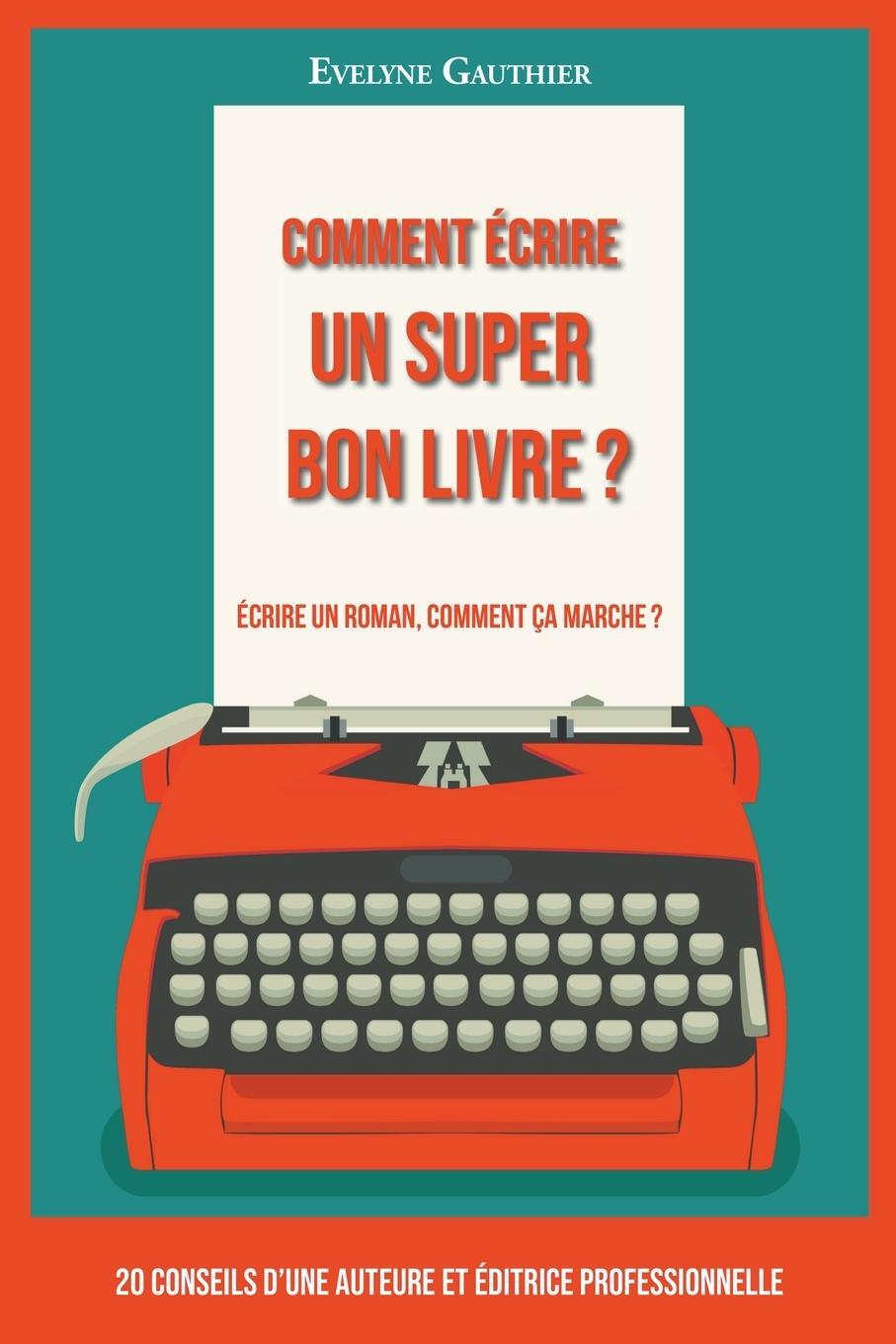 Cover: 9782982107502 | Comment écrire un super bon livre ? | Evelyne Gauthier | Taschenbuch