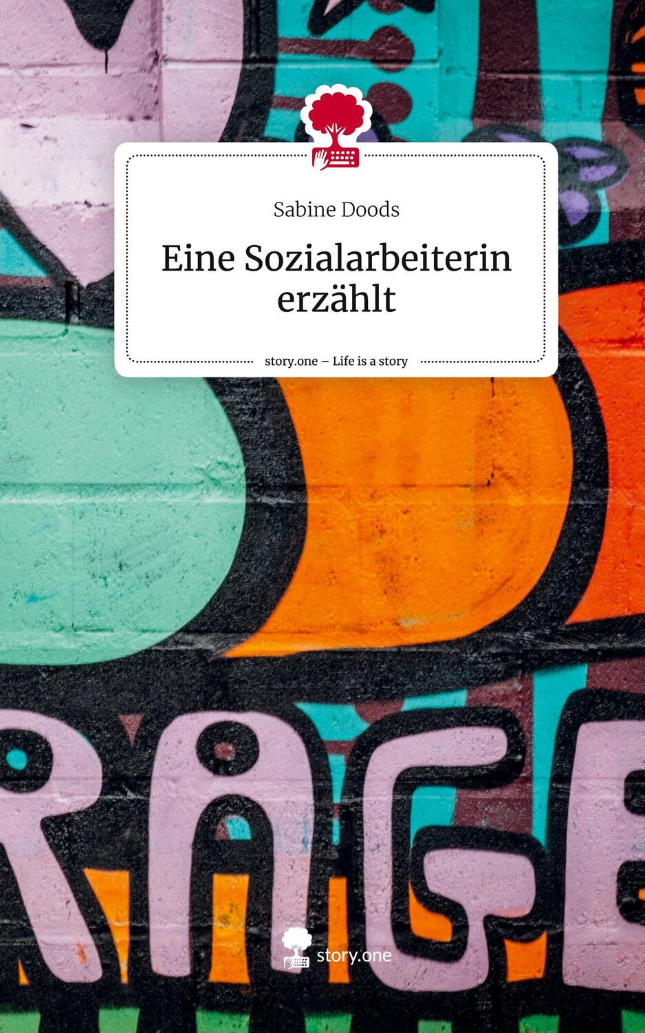 Cover: 9783711504913 | Eine Sozialarbeiterin erzählt. Life is a Story - story.one | Doods