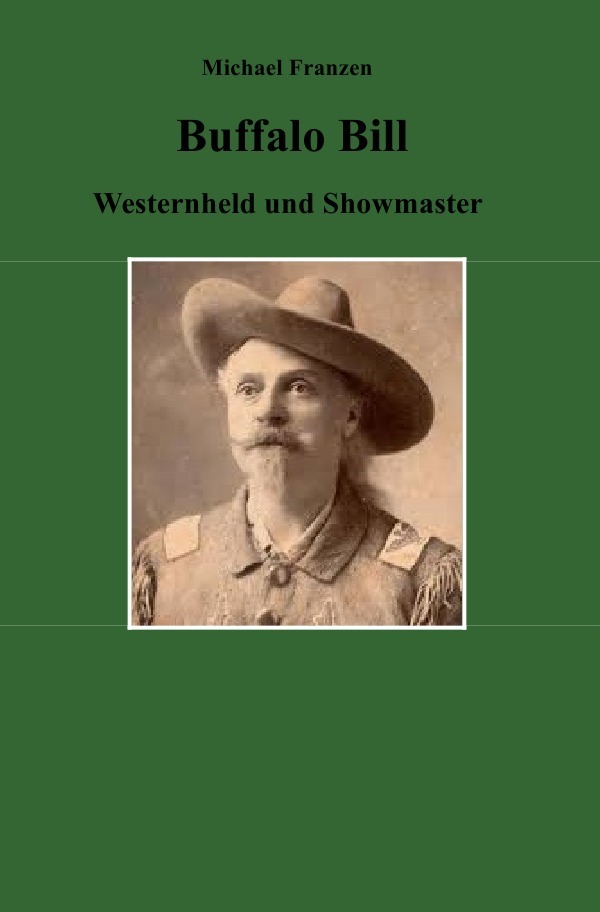 Cover: 9783750286849 | Buffalo Bill | Westernheld und Showmaster | Michael Franzen | Buch