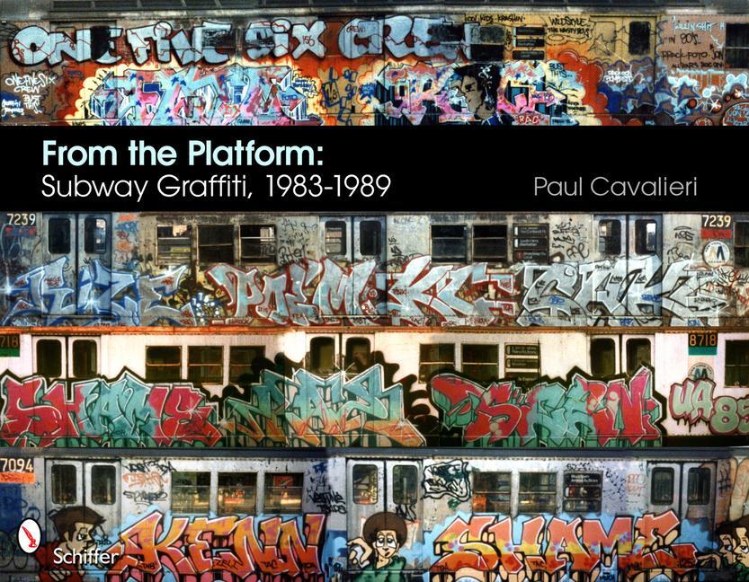 Cover: 9780764337239 | From the Platform: Subway Graffiti, 1983-1989: Subway Graffiti,...