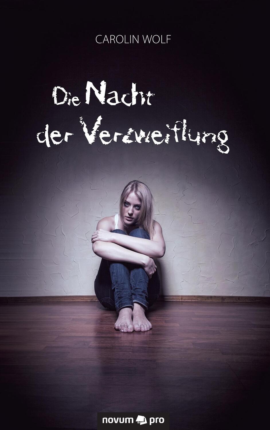 Cover: 9783990384183 | Die Nacht der Verzweiflung | Carolin Wolf | Taschenbuch | Novum