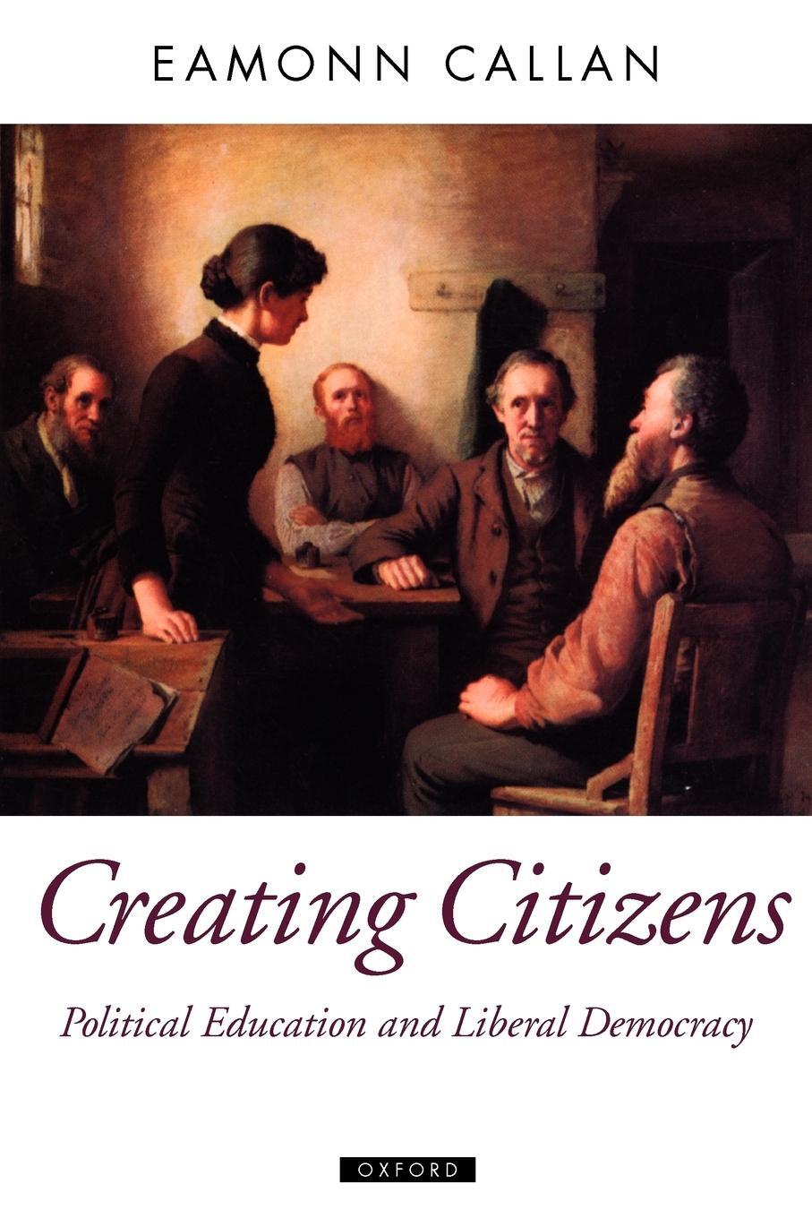 Cover: 9780199270194 | Creating Citizens | Political Education and Liberal Democracy | Callan
