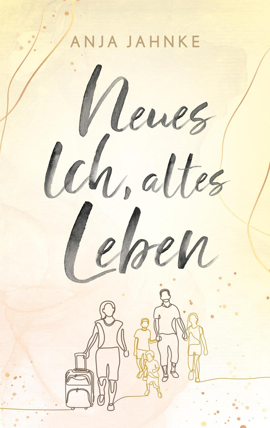 Cover: 9783985954469 | Neues Ich, altes Leben | Folge dem Ruf deines Herzens | Anja Jahnke