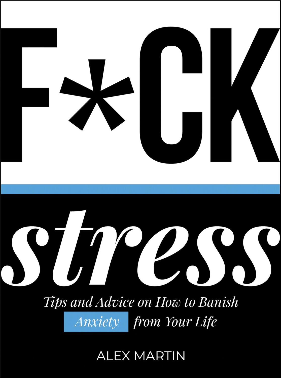 Cover: 9781787830097 | F*ck Stress: Tips and Advice on How to Banish Anxiety from Your Life