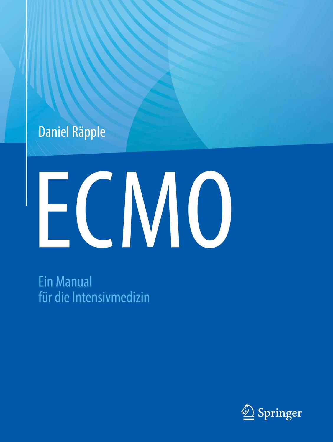 Cover: 9783662666760 | ECMO | Ein Manual für die Intensivmedizin | Daniel Räpple | Buch