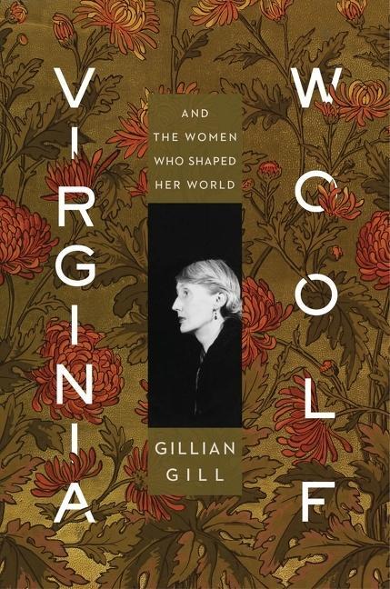 Cover: 9781328683953 | Virginia Woolf | And the Women Who Shaped Her World | Gillian Gill