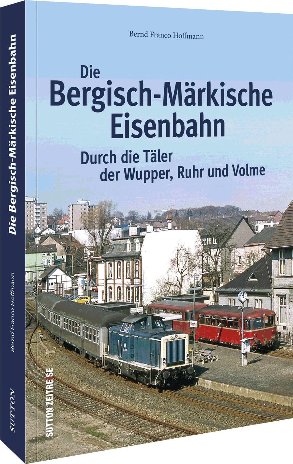 Cover: 9783963034541 | Die Bergisch-Märkische Eisenbahn | Bernd Franco Hoffmann | Taschenbuch