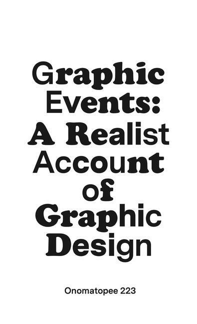Cover: 9789493148666 | Graphic Events | A Realist Account of Graphic Design | Taschenbuch
