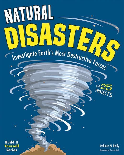 Cover: 9781619301467 | Natural Disasters: Investigate the Earth's Most Destructive Forces...