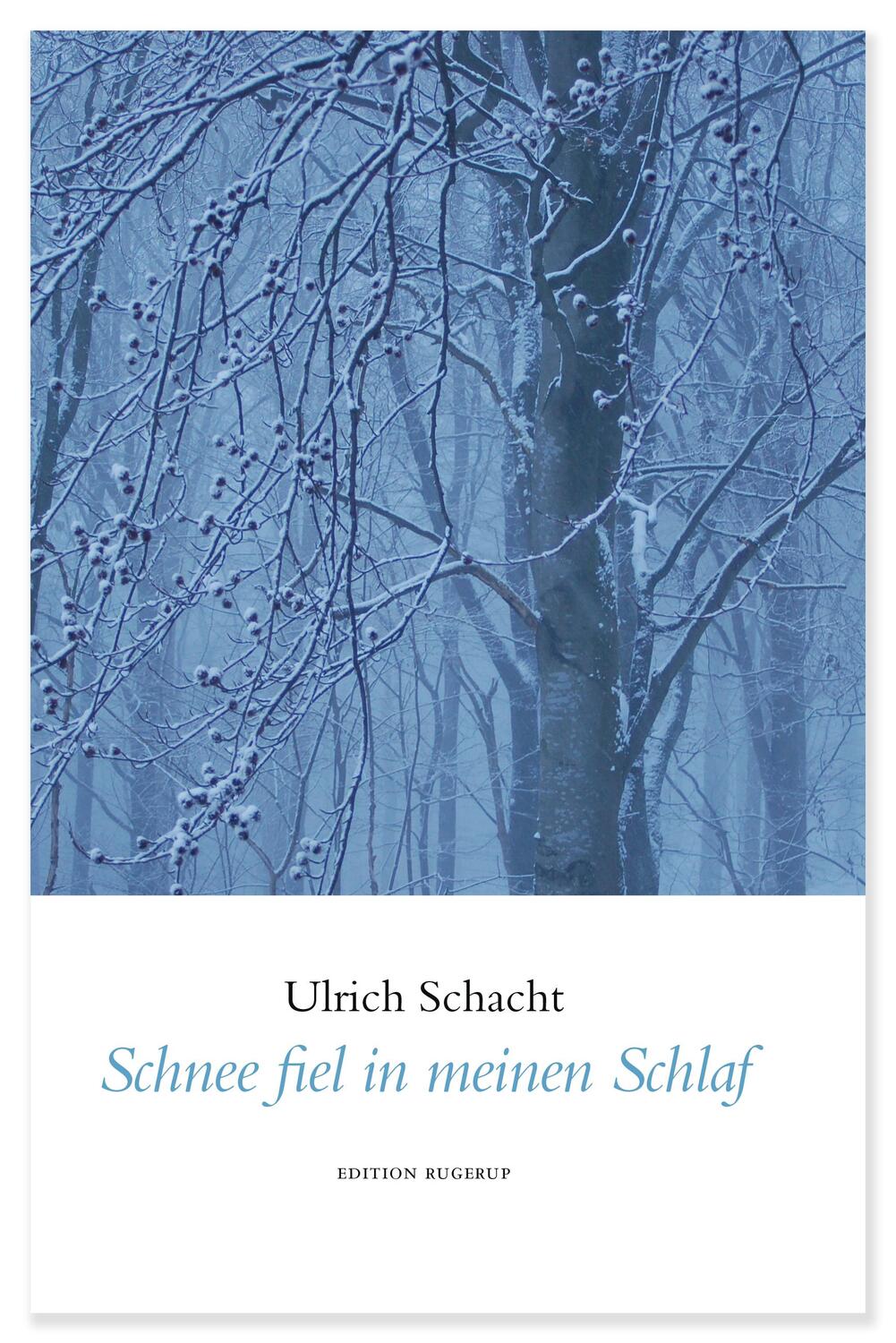 Cover: 9783942955850 | Schnee fiel in meinen Schlaf | Gedichte | Ulrich Schacht | Taschenbuch