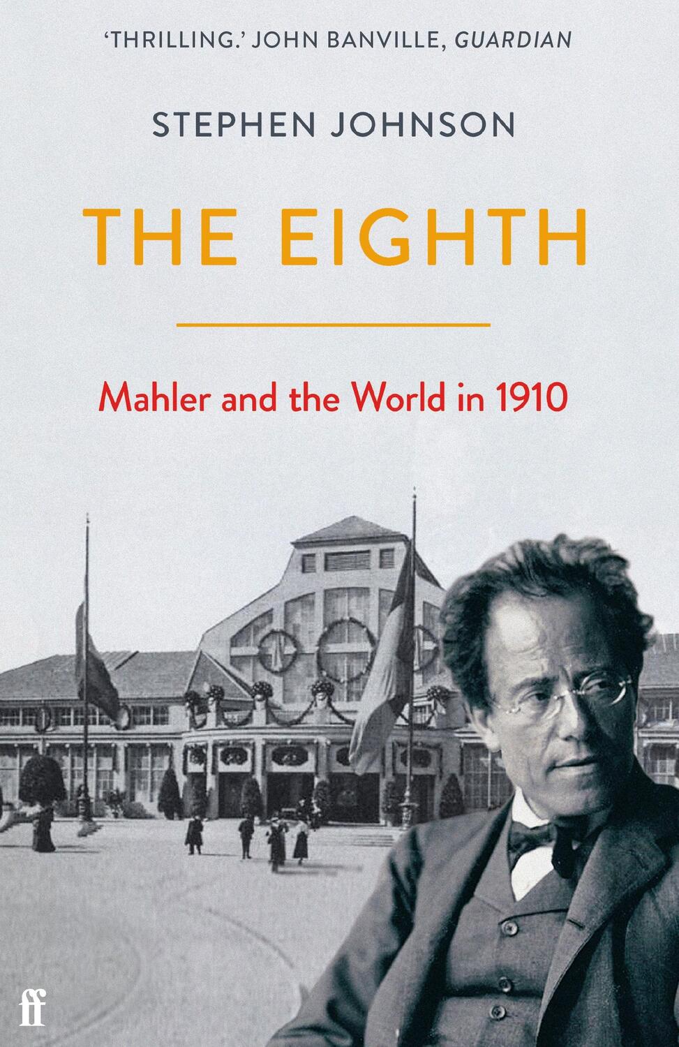Cover: 9780571367528 | The Eighth | Mahler and the World in 1910 | Stephen Johnson | Buch