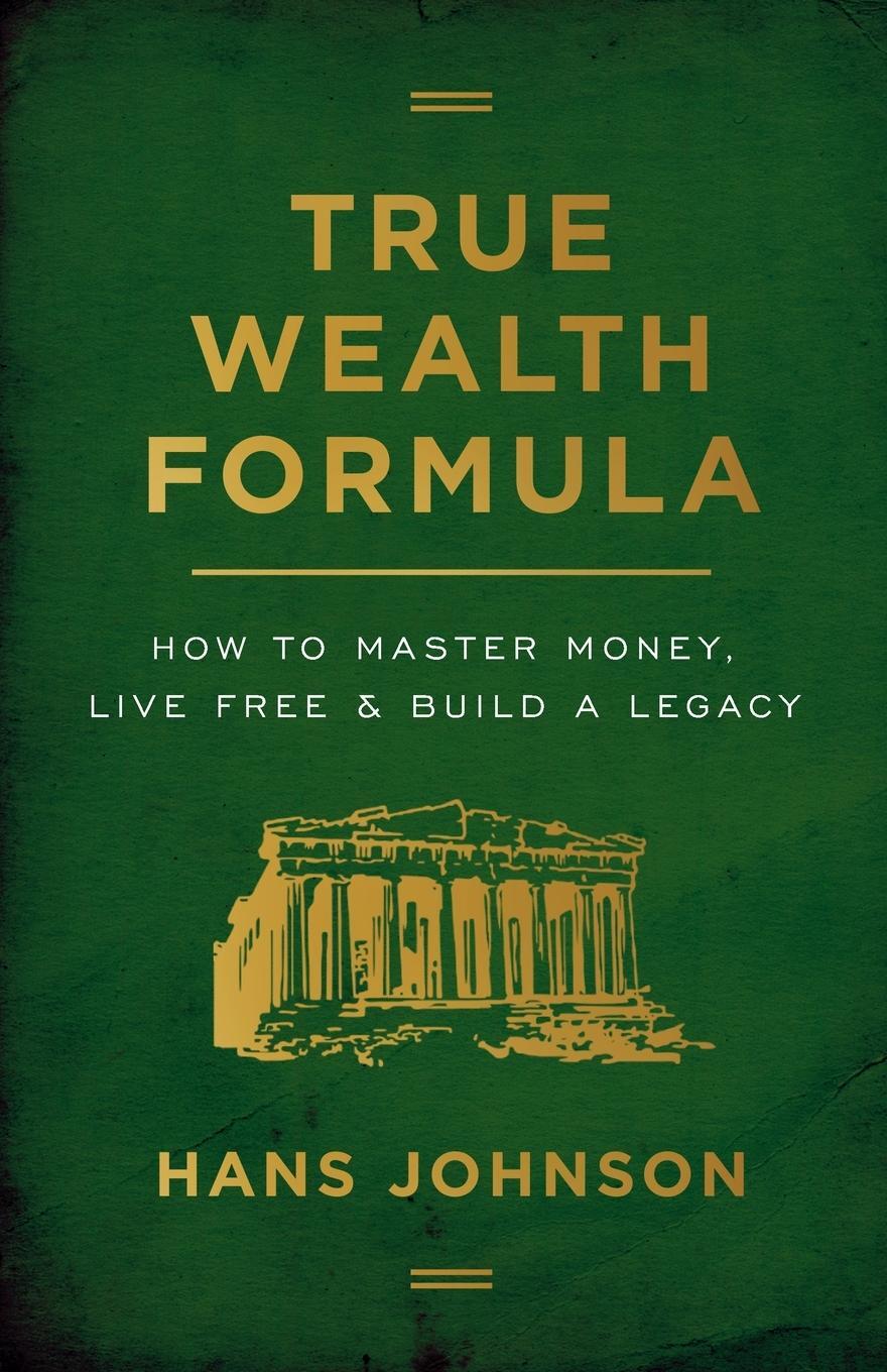 Cover: 9781544506135 | True Wealth Formula | How to Master Money, Live Free & Build a Legacy