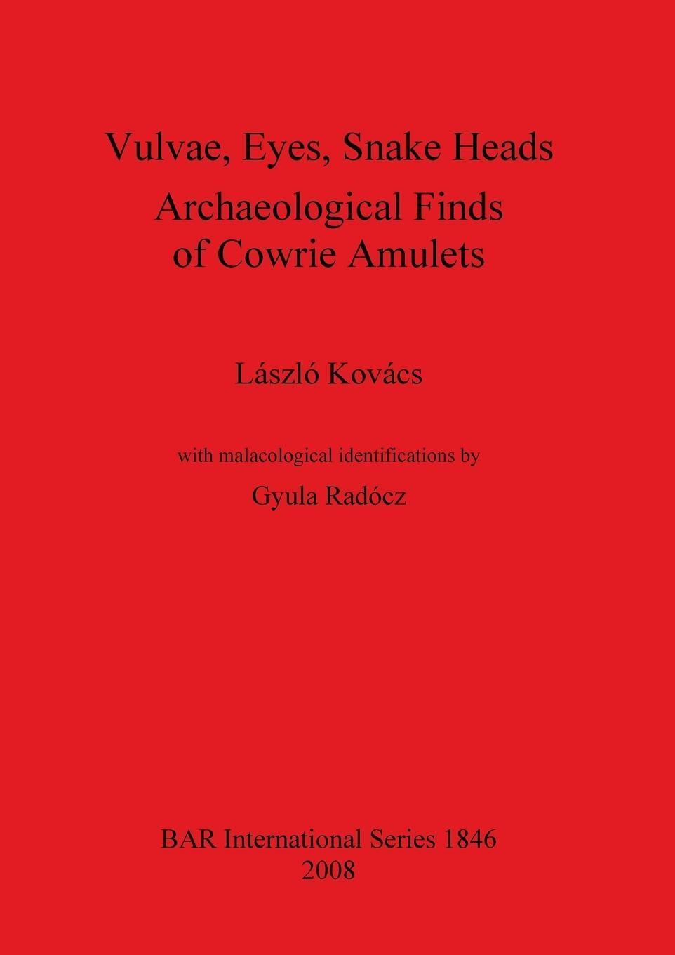 Cover: 9781407303338 | Vulvae, Eyes, Snake Heads. Archaeological Finds of Cowrie Amulets