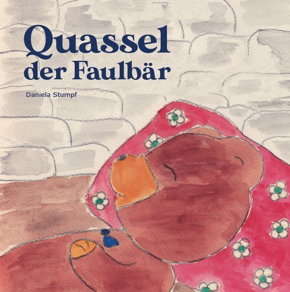 Cover: 9783907237212 | Quassel, der Faulbär | Bilderbuch | Daniela Stumpf | Buch | 40 S.