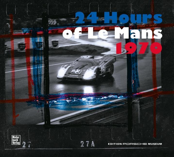 Cover: 9783613309616 | 24 Hours of Le Mans 1970 | Deutsche Ausgabe | Porsche Museum | Buch