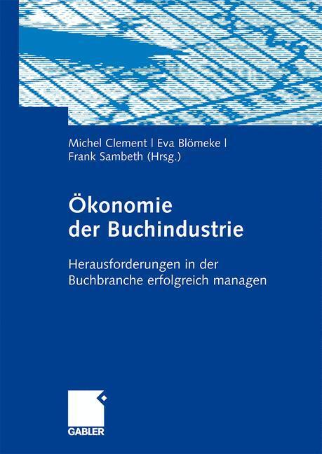 Cover: 9783834911728 | Ökonomie der Buchindustrie | Michel Clement (u. a.) | Taschenbuch | x
