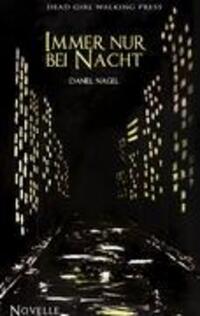 Cover: 9783842354906 | Immer nur bei Nacht | Daniel Nagel | Taschenbuch | Paperback | 72 S.