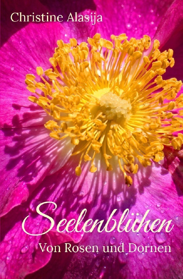 Cover: 9783754978429 | Seelenblühen | Von Rosen und Dornen | Christine Alasija | Taschenbuch