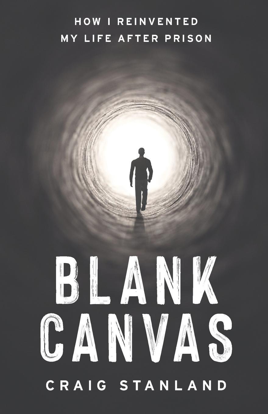 Cover: 9781544519470 | Blank Canvas | How I Reinvented My Life after Prison | Craig Stanland