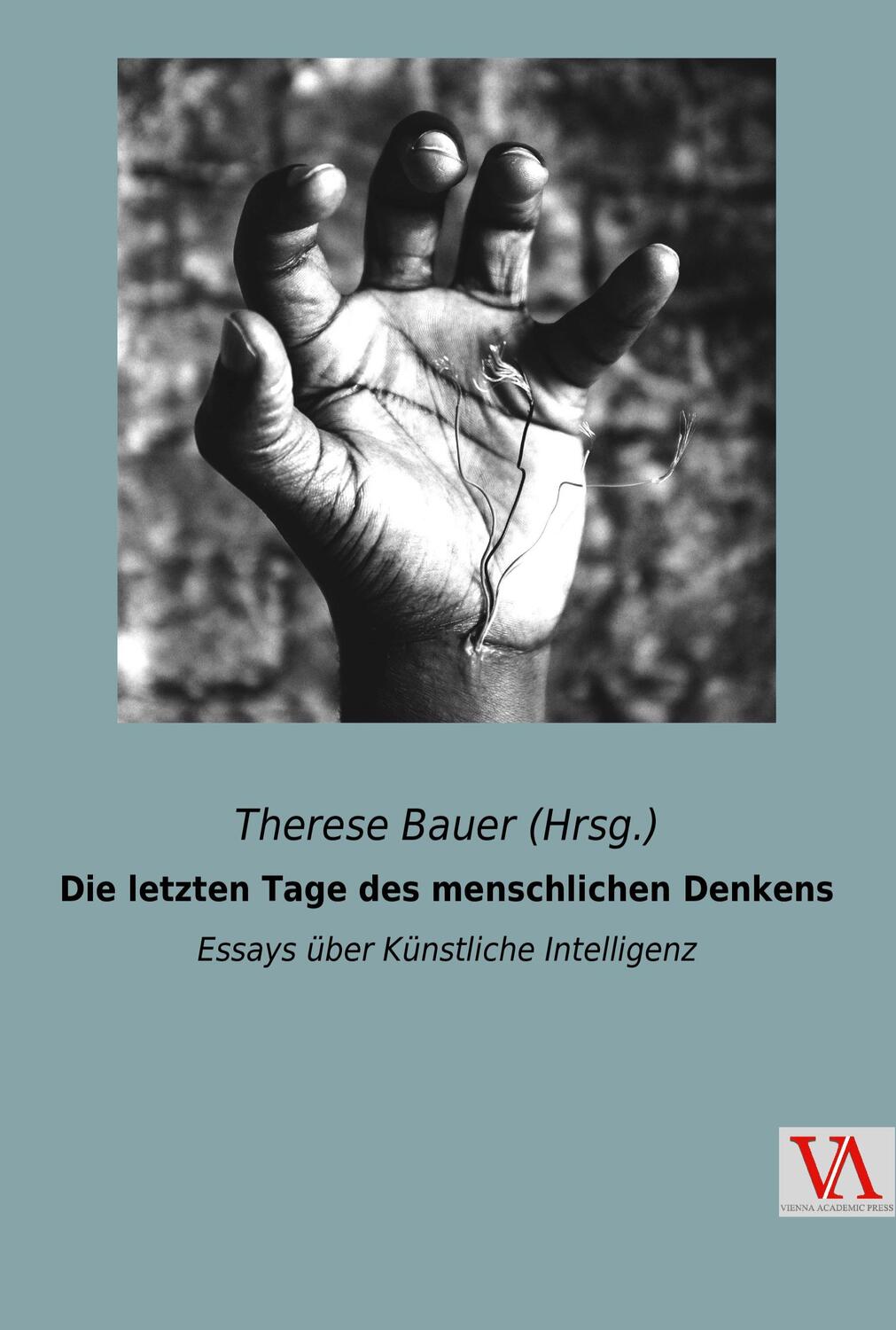 Cover: 9783990610299 | Die letzten Tage des menschlichen Denkens | Therese Bauer (Hrsg.