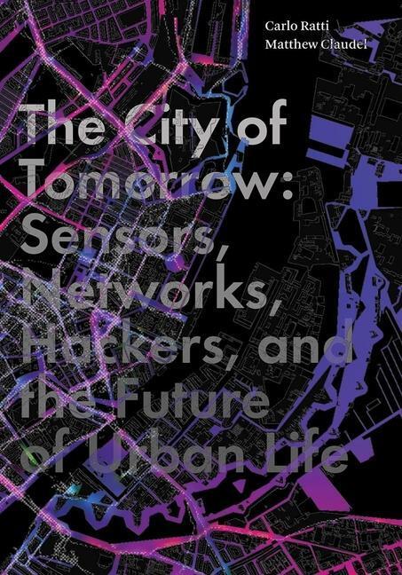 Cover: 9780300204803 | The City of Tomorrow | Carlo Ratti (u. a.) | Buch | The Future Series