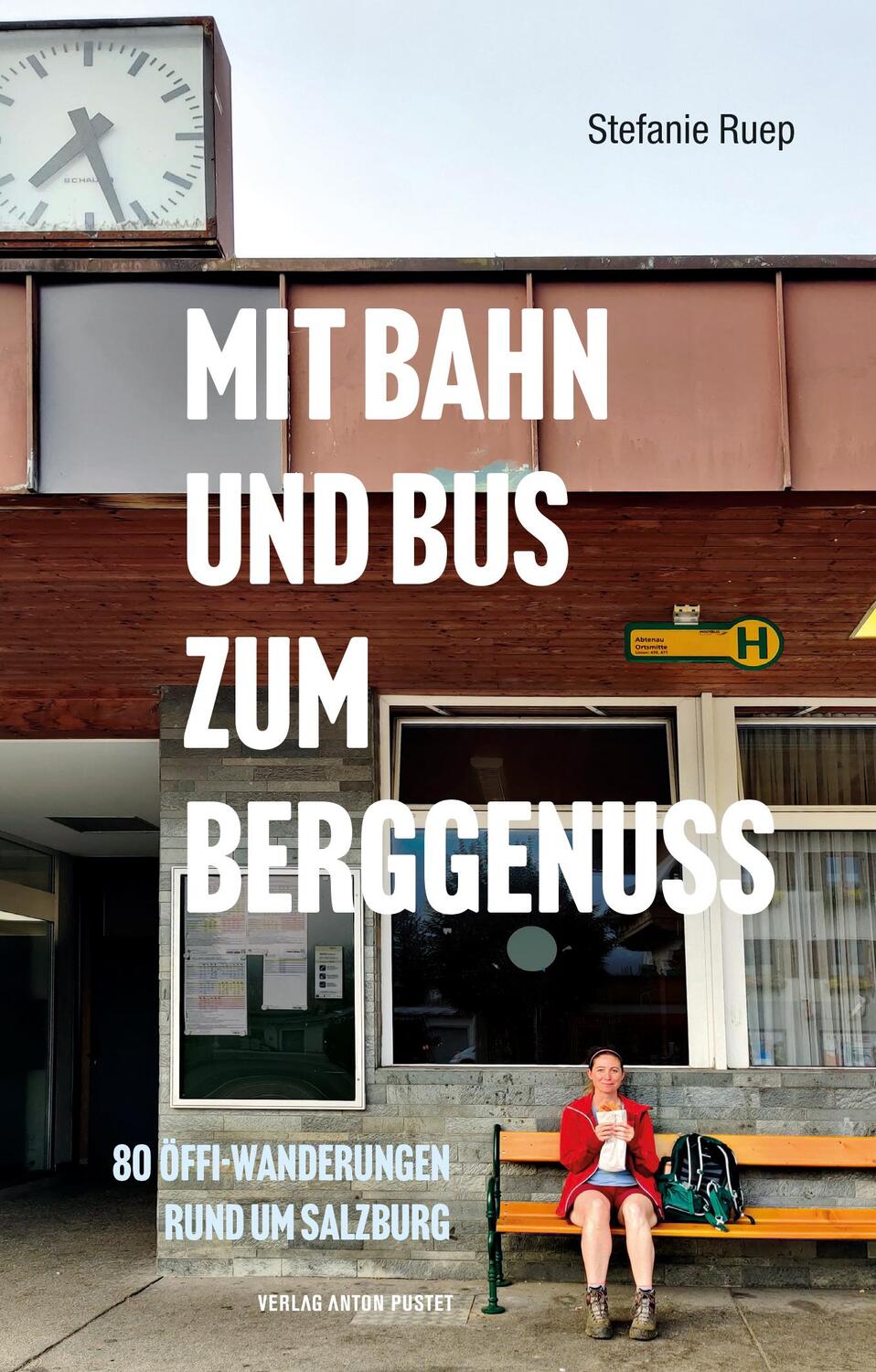 Cover: 9783702510879 | Mit Bahn und Bus zum Berggenuss | Stefanie Ruep | Taschenbuch | 306 S.