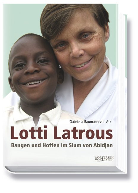 Cover: 9783952321355 | Lotti Latrous | Bangen und Hoffen im Slum von Abidjan | Arx | Buch