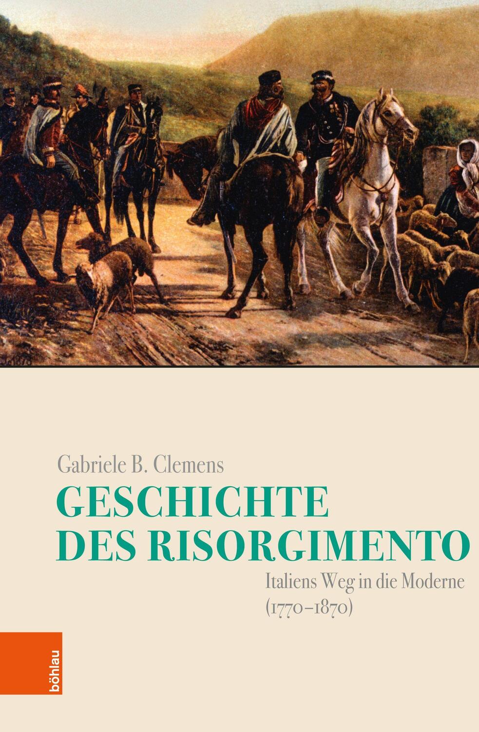 Cover: 9783412520946 | Geschichte des Risorgimento | Italiens Weg in die Moderne (1770-1870)
