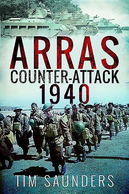 Cover: 9781473889125 | Arras Counter-Attack 1940 | Tim Saunders | Taschenbuch | Englisch