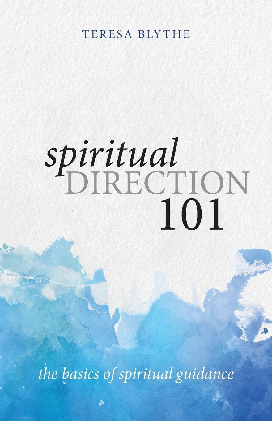 Cover: 9781947826205 | Spiritual Direction 101 | The Basics of Spiritual Guidance | Blythe