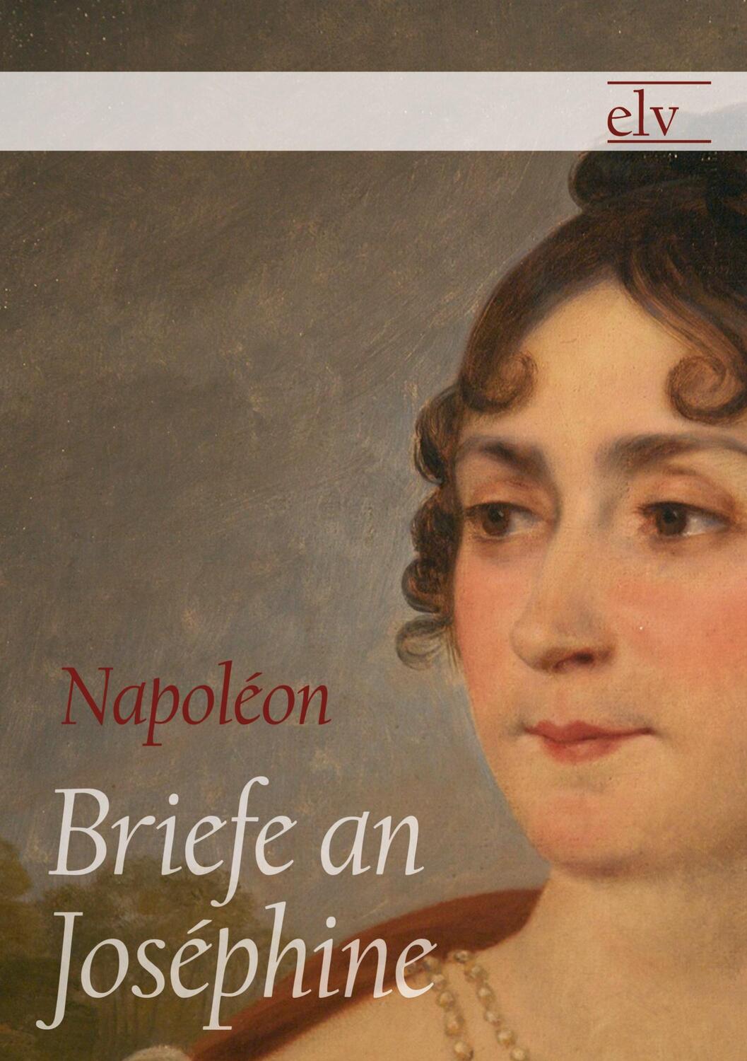 Cover: 9783862672462 | Briefe an Joséphine | Napoleon Bonaparte | Taschenbuch | Paperback