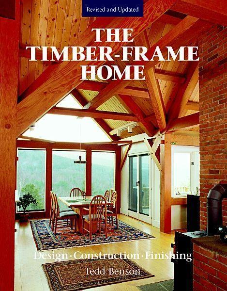 Cover: 9781561581290 | The Timber-Frame Home: Design, Construction, Finishing | Tedd Benson