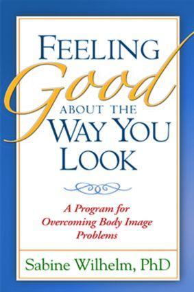 Cover: 9781572307308 | Feeling Good about the Way You Look: A Program for Overcoming Body...