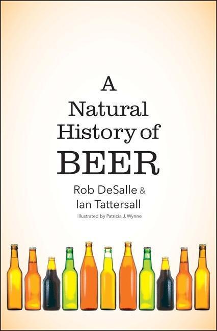 Cover: 9780300233674 | A Natural History of Beer | Rob Desalle (u. a.) | Buch | Englisch
