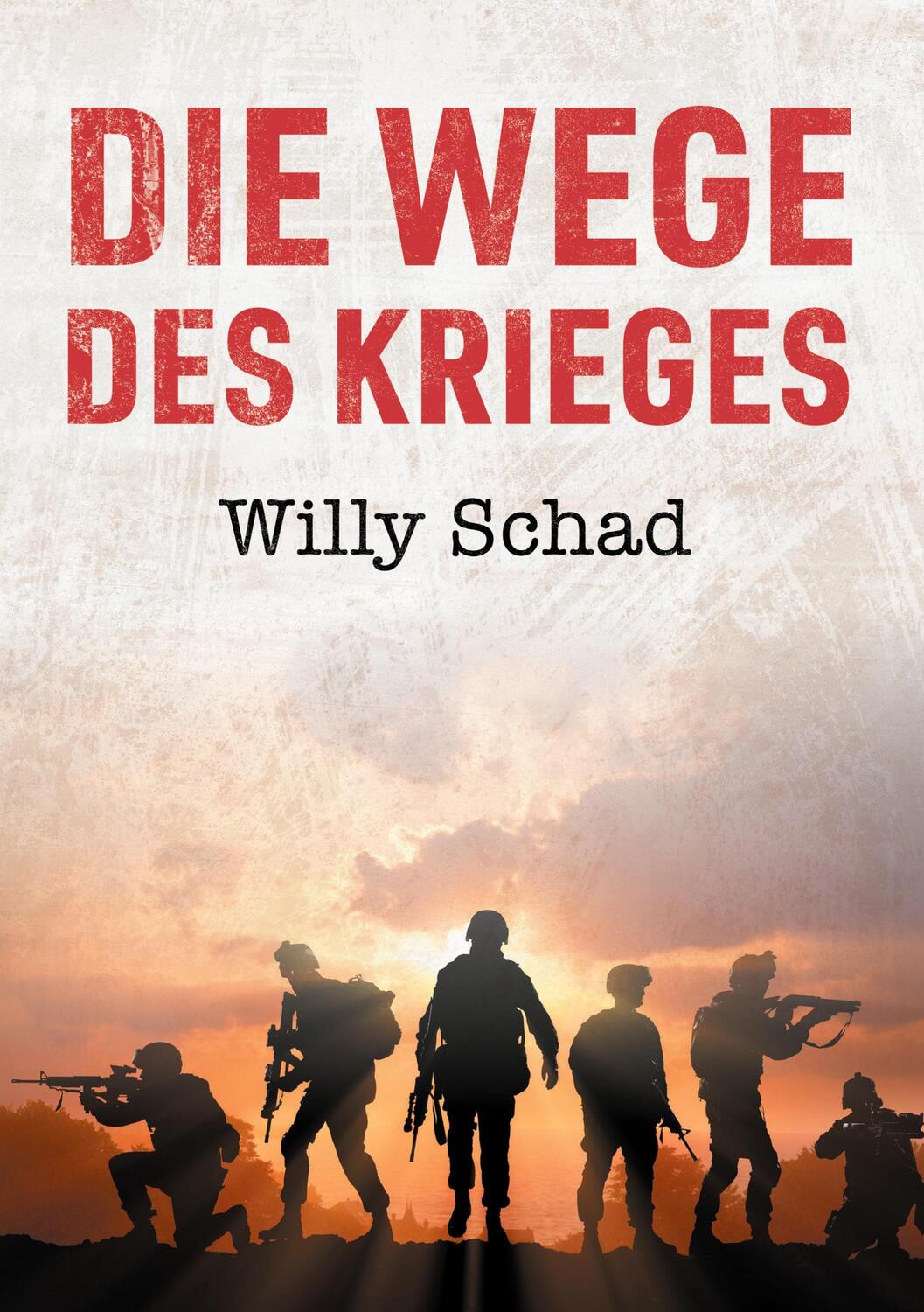 Cover: 9783962293475 | Die Wege des Krieges | Willy Schad | Taschenbuch | Paperback | Deutsch