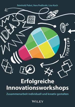 Cover: 9783527509744 | Erfolgreiche Innovationsworkshops | Reinhold Pabst (u. a.) | Buch